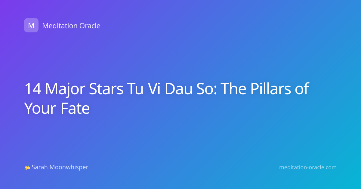 14 Major Stars Tu Vi Dau So: The Pillars of Your Fate