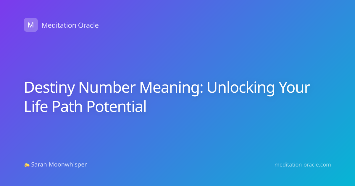 Destiny Number Meaning: Unlocking Your Life Path Potential