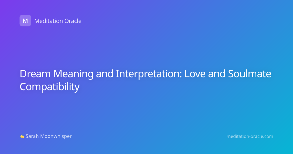 Dream Meaning and Interpretation: Love and Soulmate Compatibility