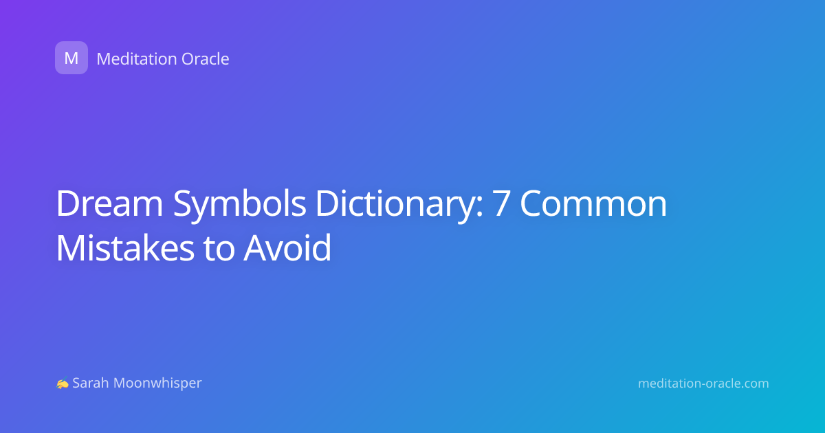 Dream Symbols Dictionary: 7 Common Mistakes to Avoid