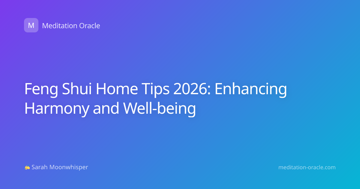Feng Shui Home Tips 2026: Enhancing Harmony and Well-being