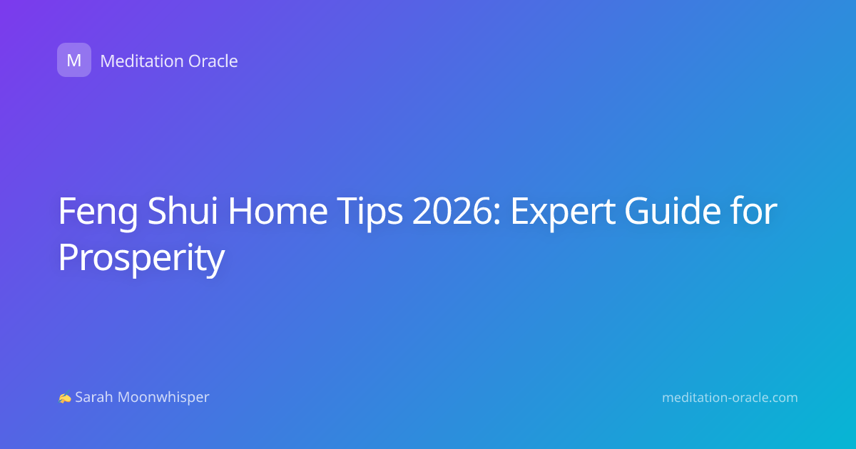 Feng Shui Home Tips 2026: Expert Guide for Prosperity