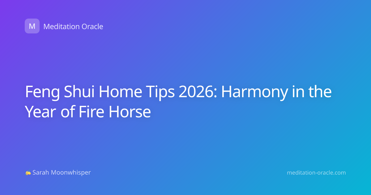Feng Shui Home Tips 2026: Harmony in the Year of Fire Horse