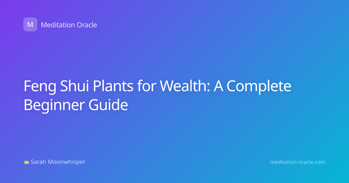 Feng Shui Plants for Wealth: A Complete Beginner Guide