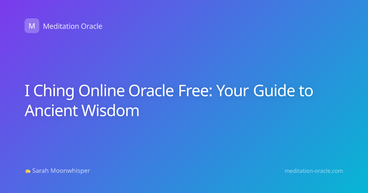 I Ching Online Oracle Free: Your Guide to Ancient Wisdom