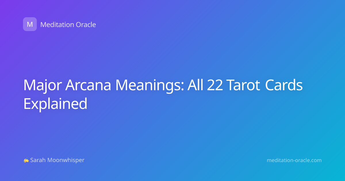 Major Arcana Meanings: All 22 Tarot Cards Explained