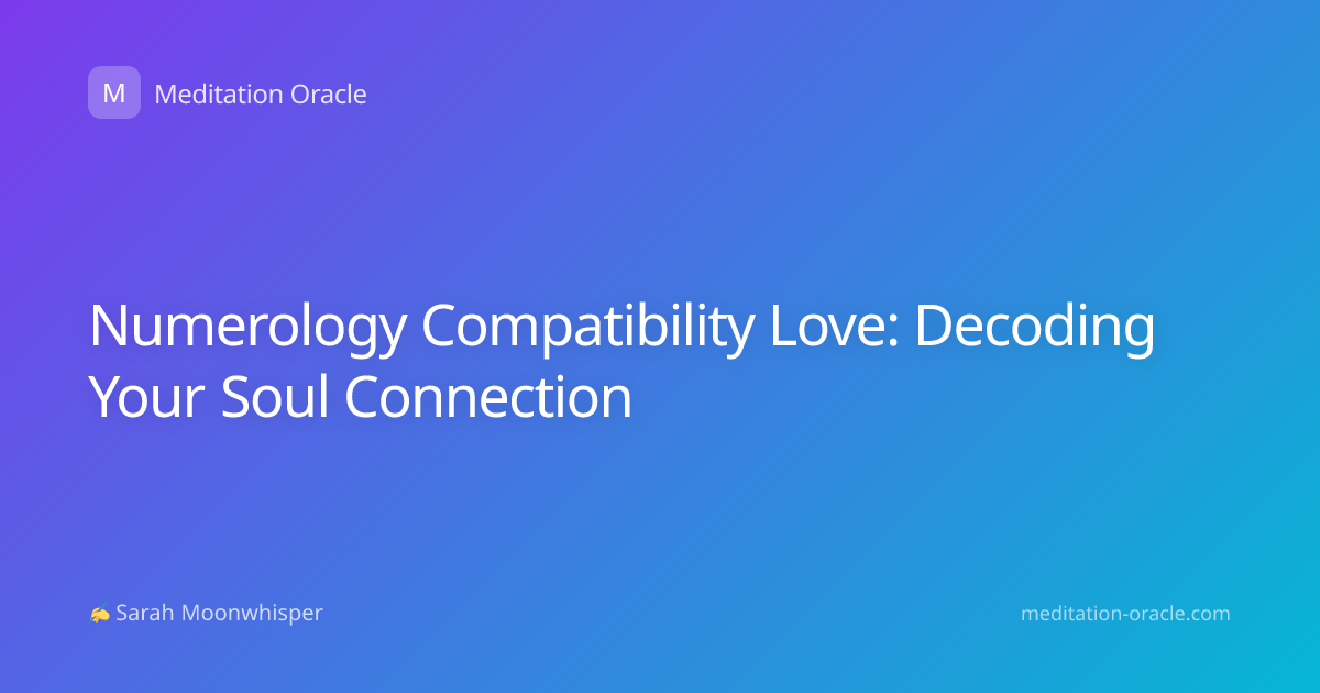Numerology Compatibility Love: Decoding Your Soul Connection