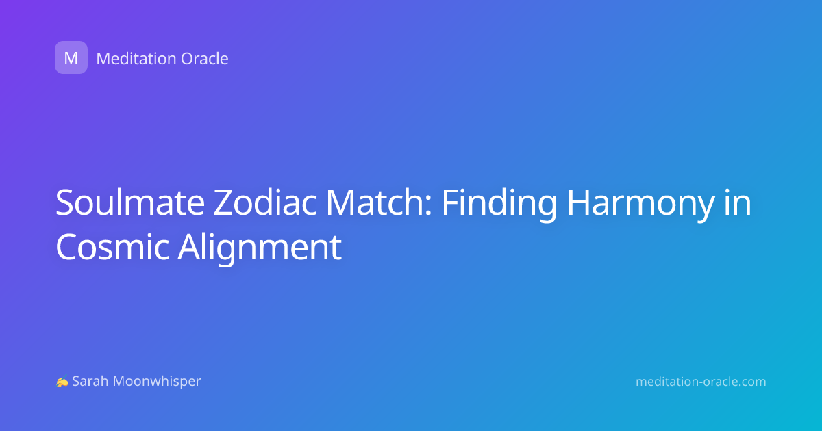 Soulmate Zodiac Match: Finding Harmony in Cosmic Alignment