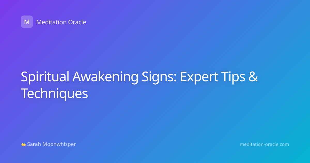Spiritual Awakening Signs: Expert Tips & Techniques