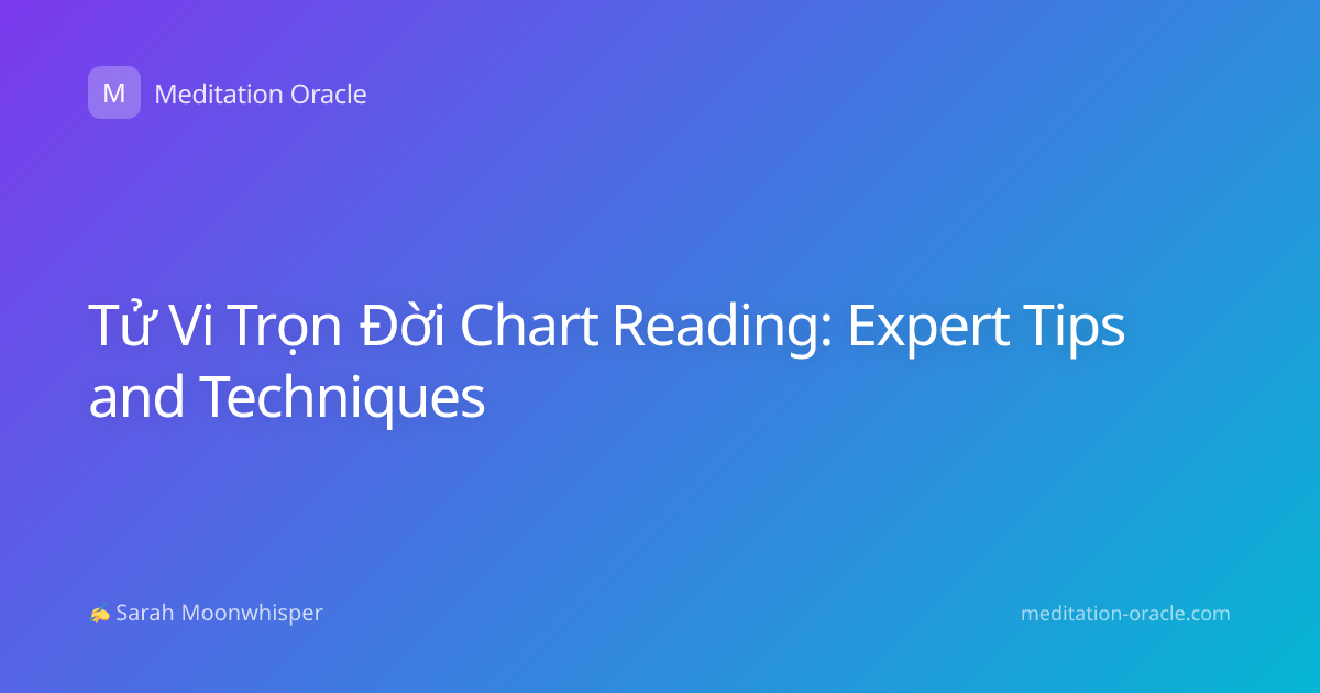 Tử Vi Trọn Đời Chart Reading: Expert Tips and Techniques
