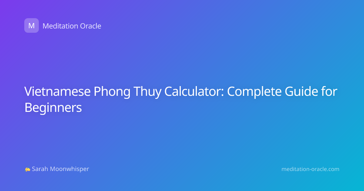 Vietnamese Phong Thuy Calculator: Complete Guide for Beginners